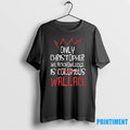 Only Christopher We Acknowledge Is Wallace Tshirts Sweater