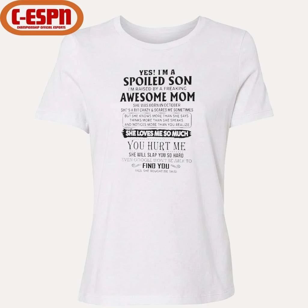 Yes, I’m A Spoiled Son Awesome Mom She Was Born In October 2026 Shirt