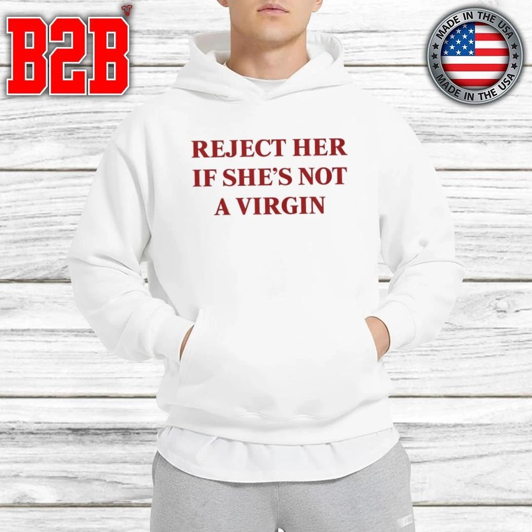 Reject Her If She’s Not A Virgin Shirt
