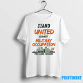 Stand United Against Military Occupation In Portland Oregon Tshirts Sweater