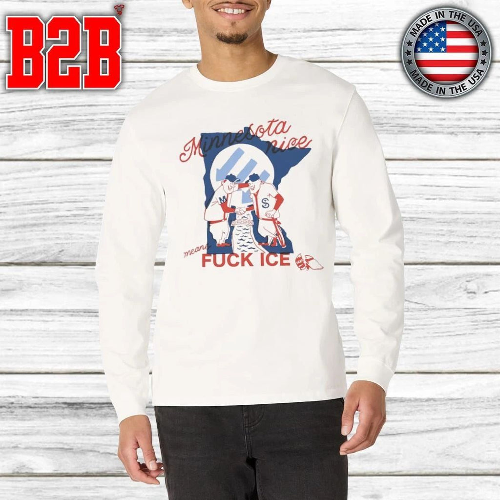 Minnesota Nice Means Fuck Ice Shirt