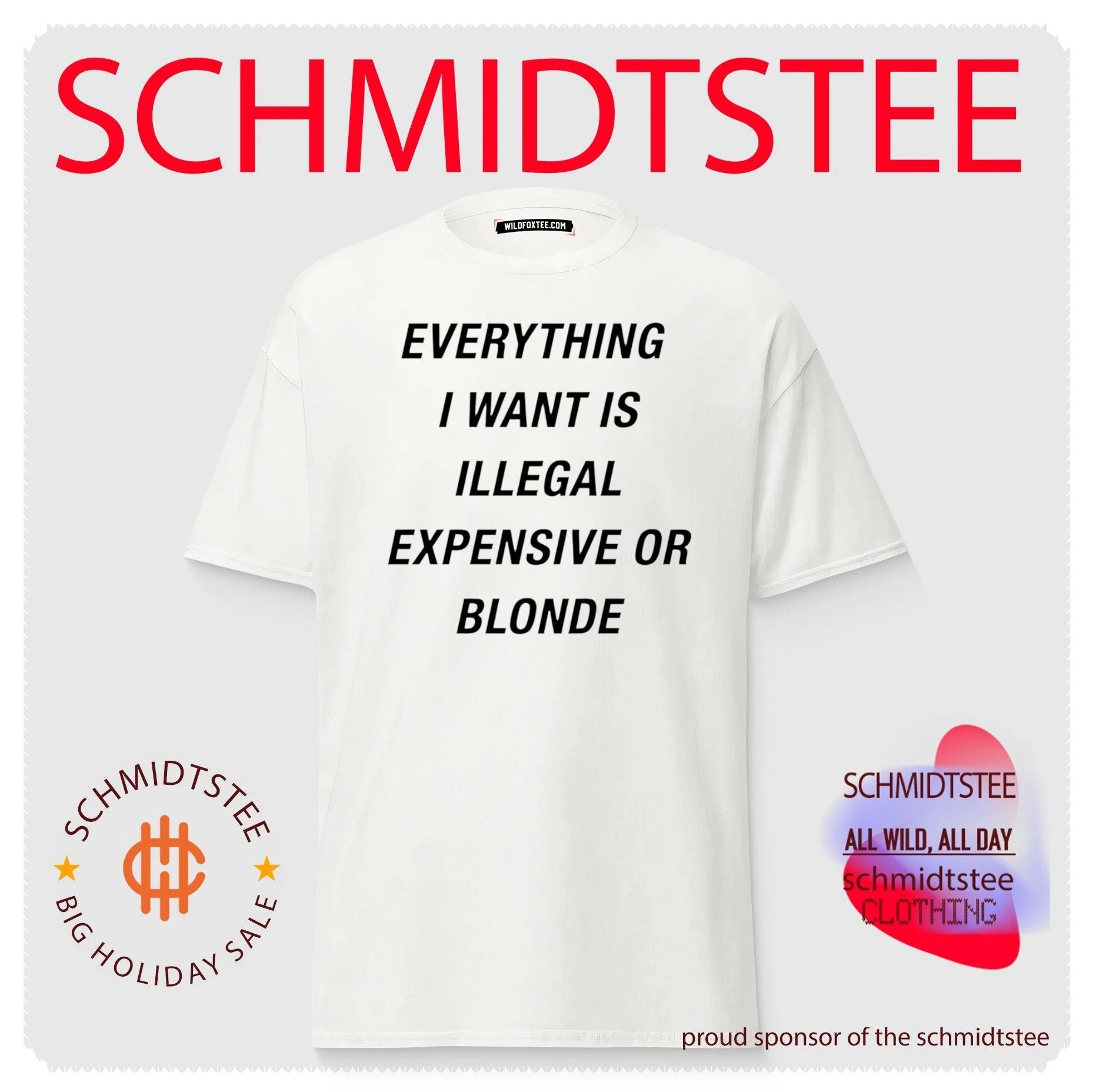 Everything I want is illegal expensive or blonde shirt