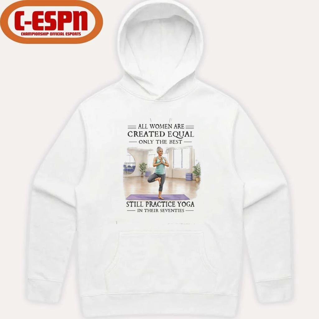 Grandma All Women Are Created Equal Only The Best Woman Still Practice Yoga In Their Seventies Shirt