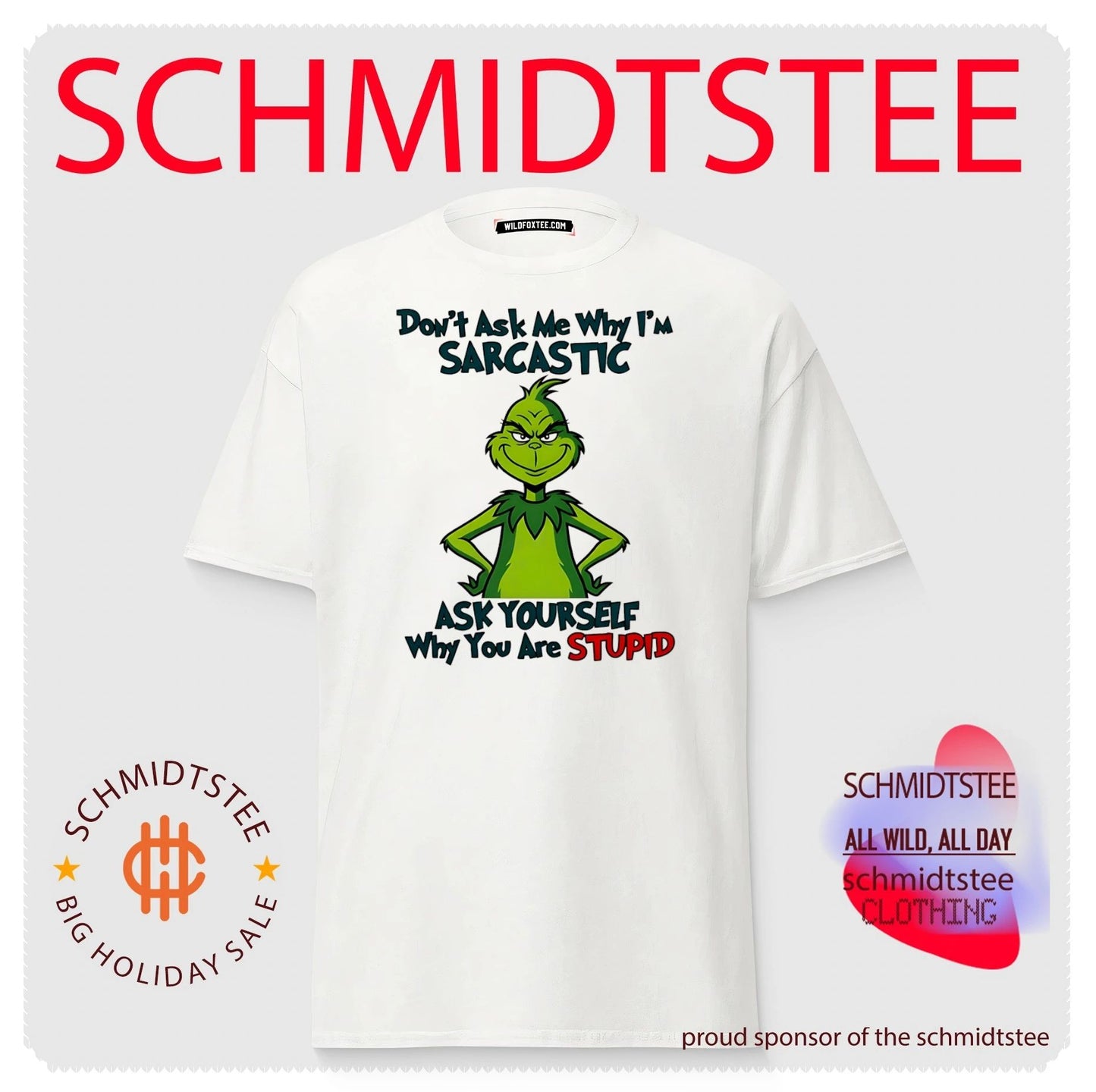 Don’t ask me why I’m sarcastic ask yourself why you are stupid Grinch shirt
