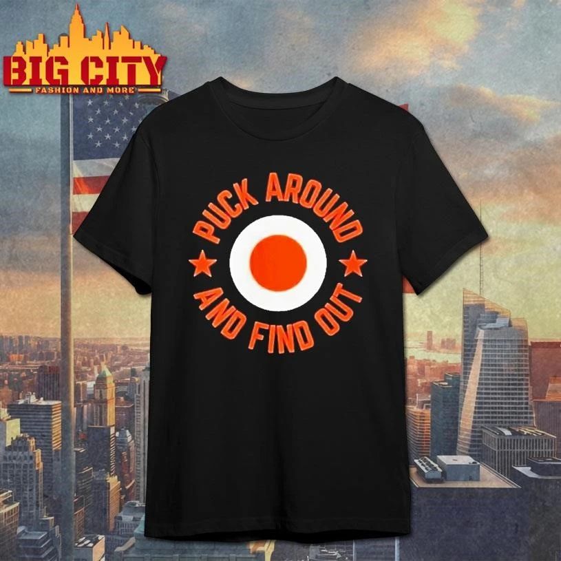 Philadelphia Flyers Puck Around And Find Out Shirt