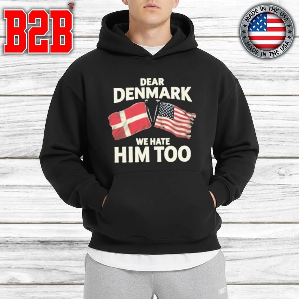 Lady Gaga Dear Denmark We Hate Him Too Shirt