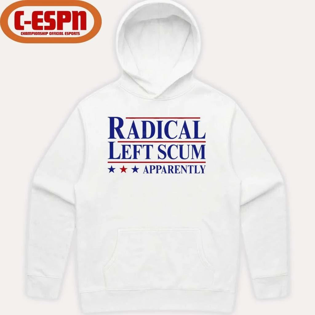 Radical Left Scum Apparently 2025 Shirt