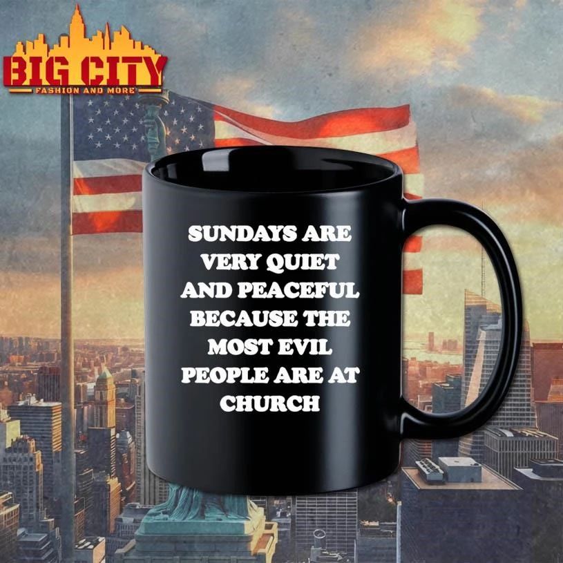 Sundays Are Very Quiet And Peaceful Because The Most Evil People Are At Church Shirt