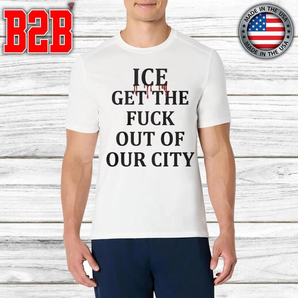 Minneapolis Ice Get The Fuck Out Of Our City Shirt