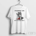 Premium Racccoon Strawberry Jams But My Gloock Dont T Shirts