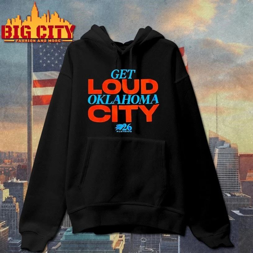 2026 Playoffs OKC Get Loud Oklahoma City Shirt