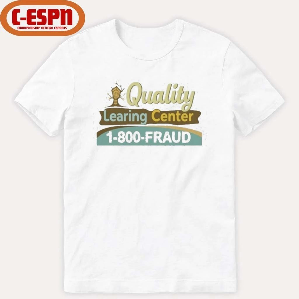 Quality Learing Center 1-800 Fraud Shirt