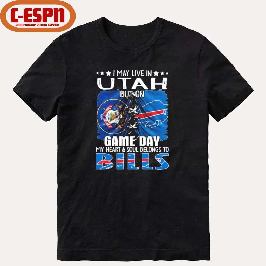 I May Live In Utah But On Gameday My Heart And Soul Belongs To Buffalo Bills 2026 Shirt