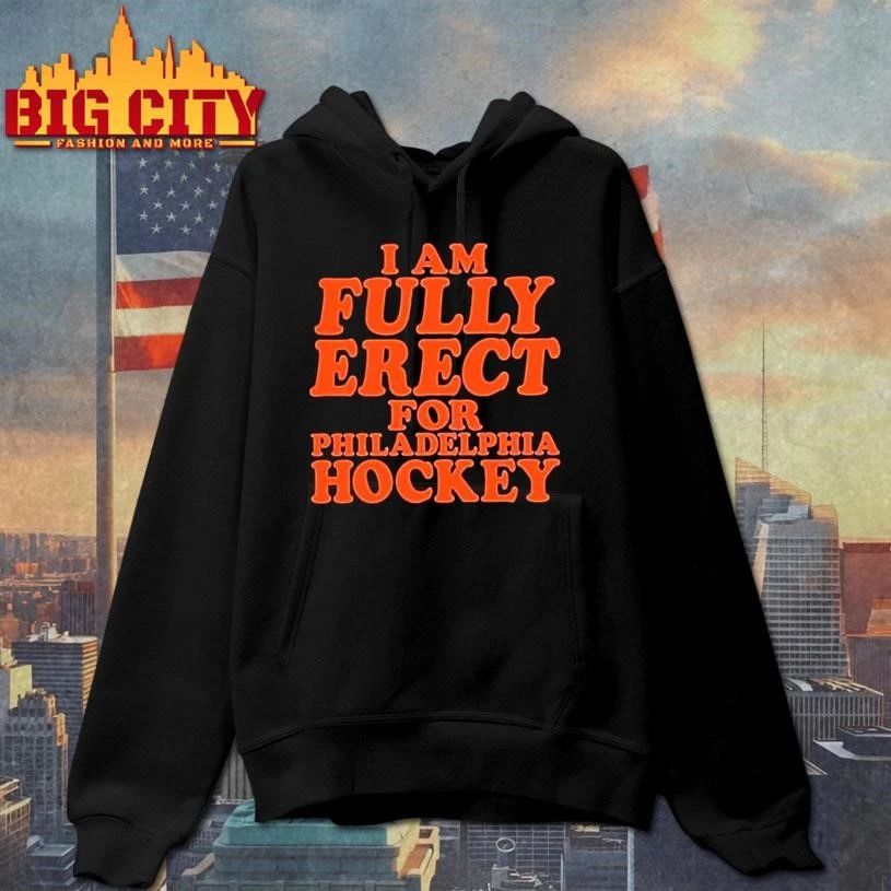 Premium I Am Fully Erect For Philadelphia Hockey Shirt
