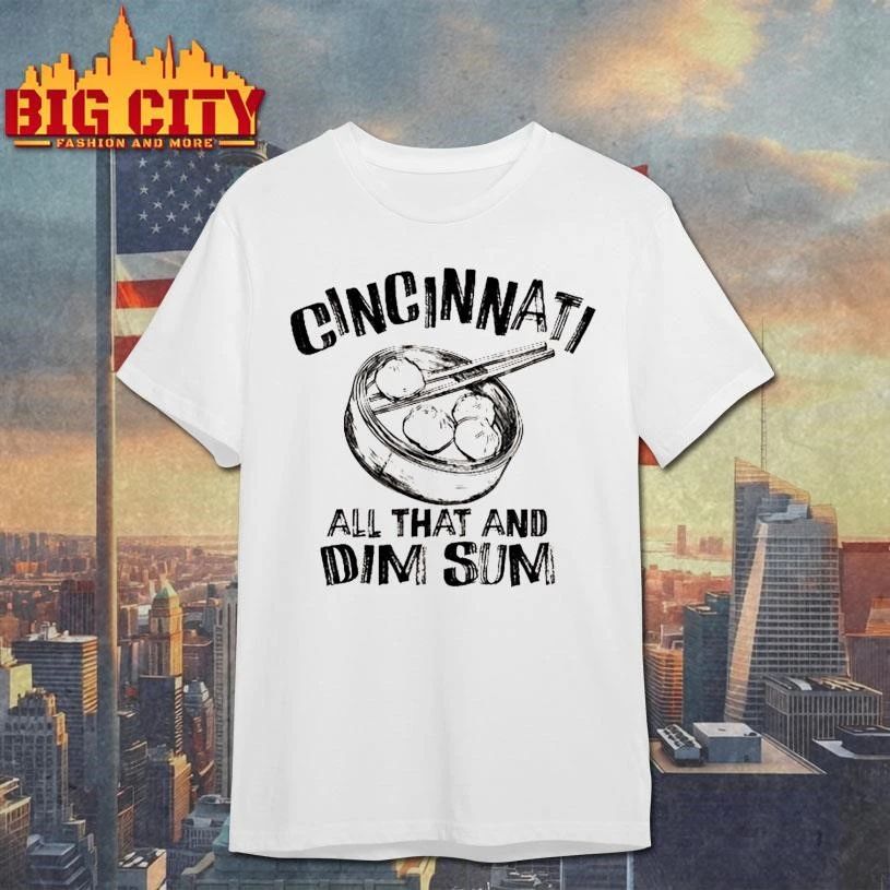 Cincinnati is All That and Dim Sum Shirt