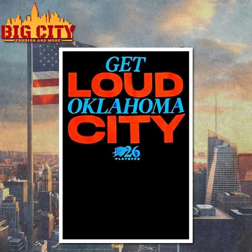 2026 Playoffs OKC Get Loud Oklahoma City Shirt