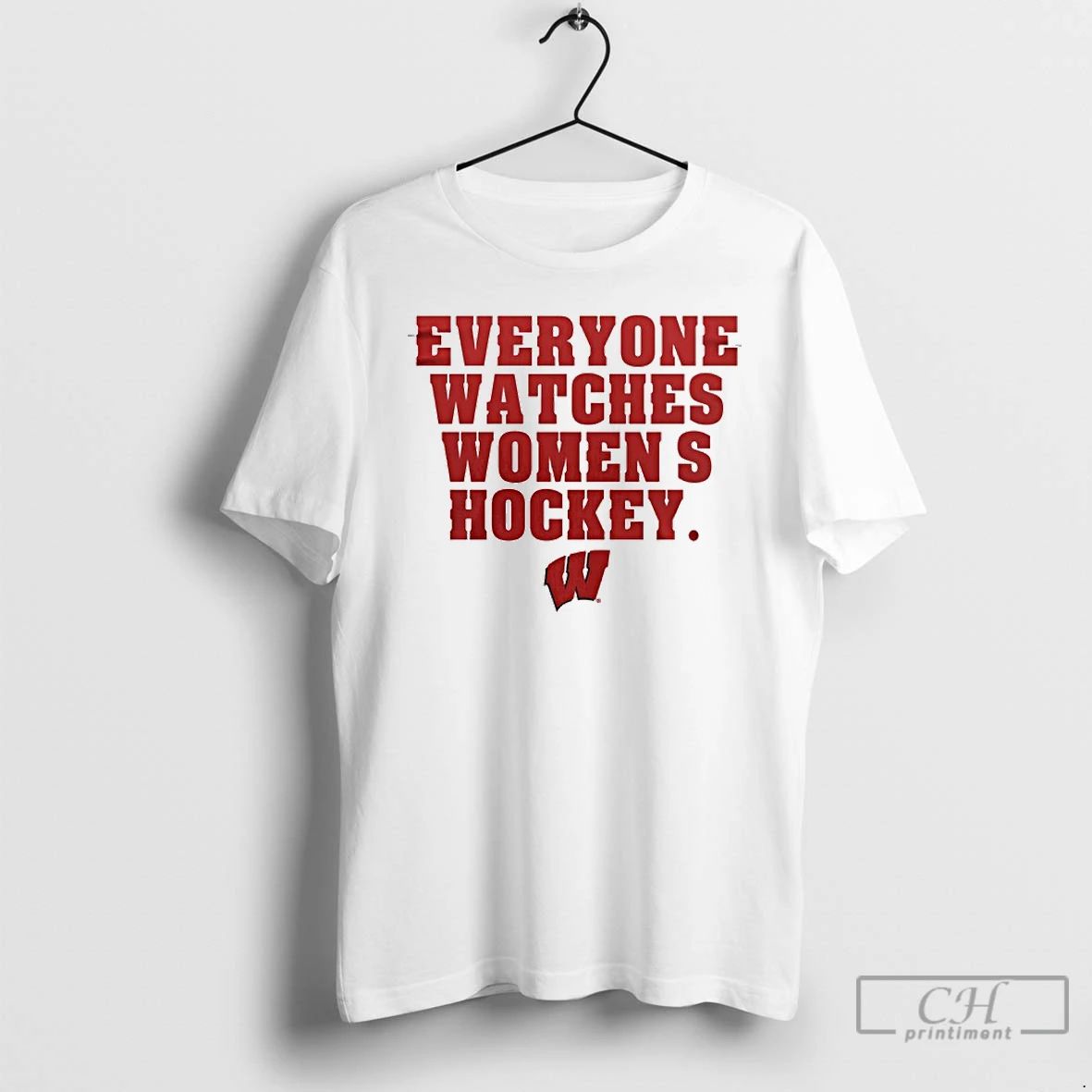 Premium Wisconsin Badgers Everyone Watches Womens Hockey T Shirts