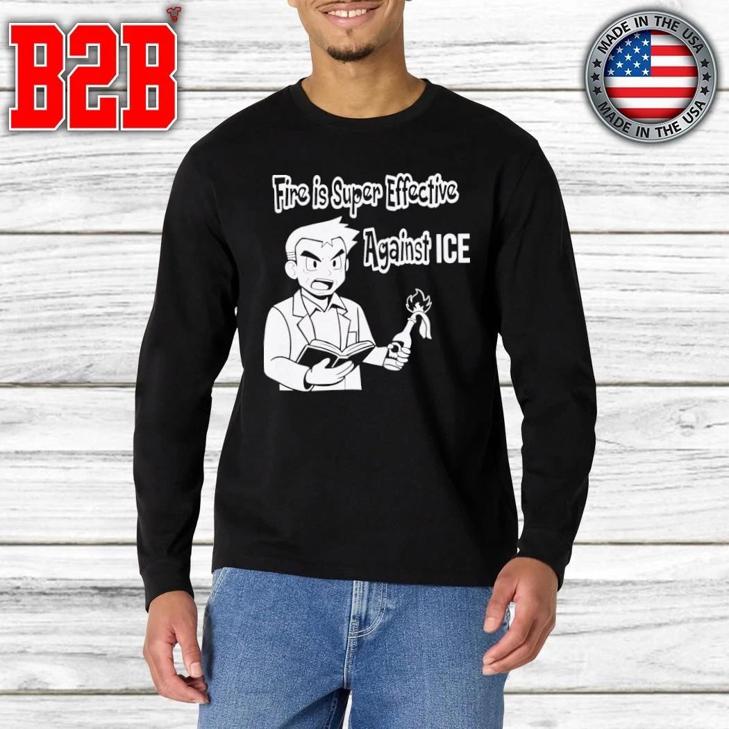 Fire Is Super Effective Against ICE Shirt