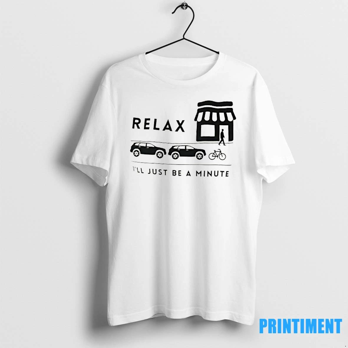 Relax Ill Just Be A Minute Tshirts Sweater