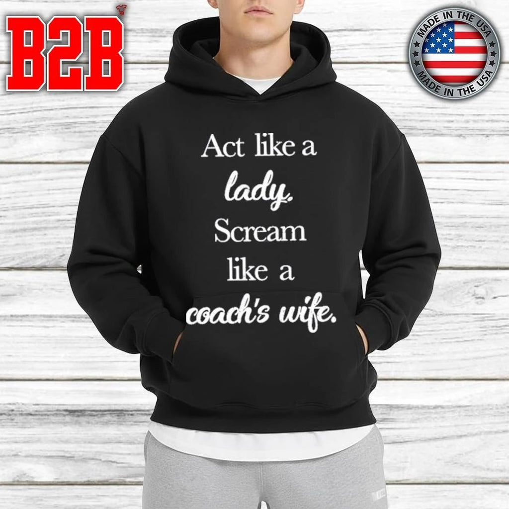 Act Like A Lady Scream Like A Coach’s Wife Shirt