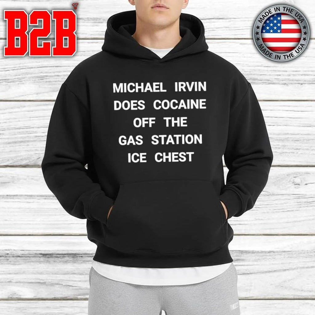 Michael Irvin Does Cocaine Off The Gas Station Ice Chest Shirt