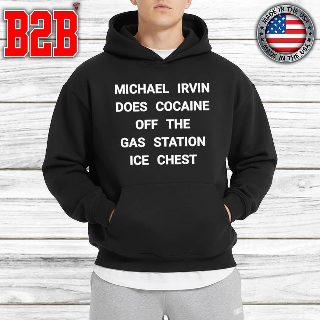 Michael Irvin Does Cocaine Off The Gas Station Ice Chest Shirt