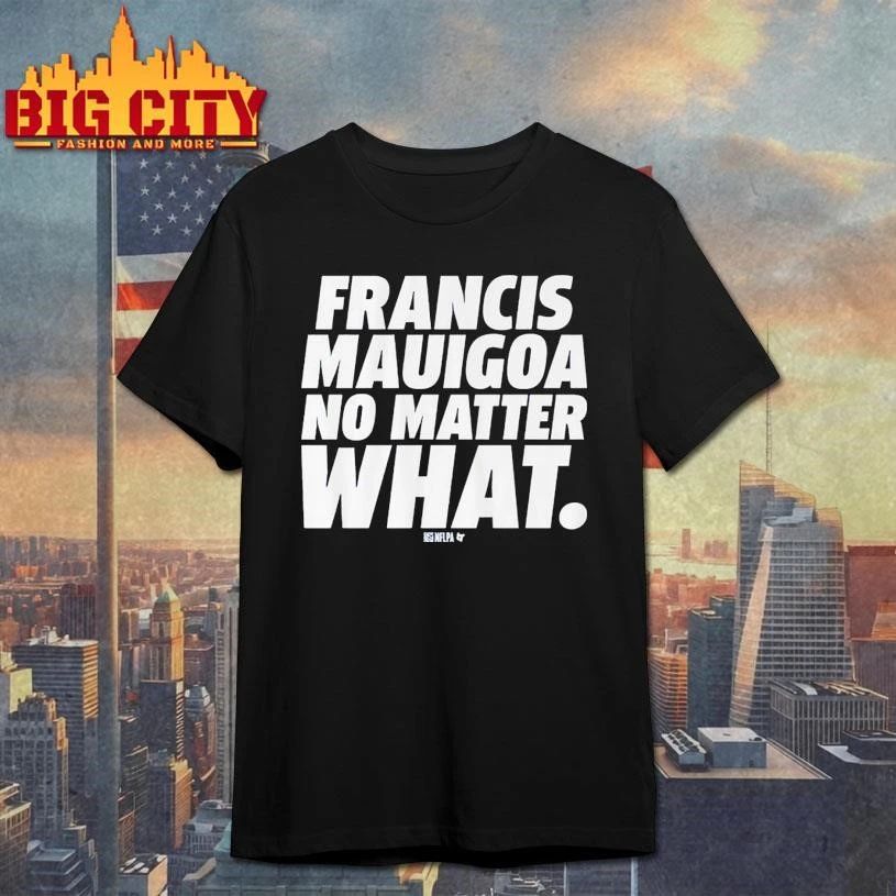 Francis Mauigoa No Matter What Shirt