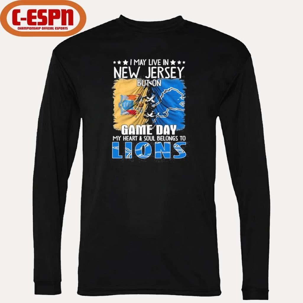I May Live In New Jersey But On Gameday My Heart And Soul Belongs To Detroit Lions 2026 Shirt