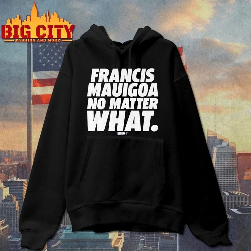 Francis Mauigoa No Matter What Shirt