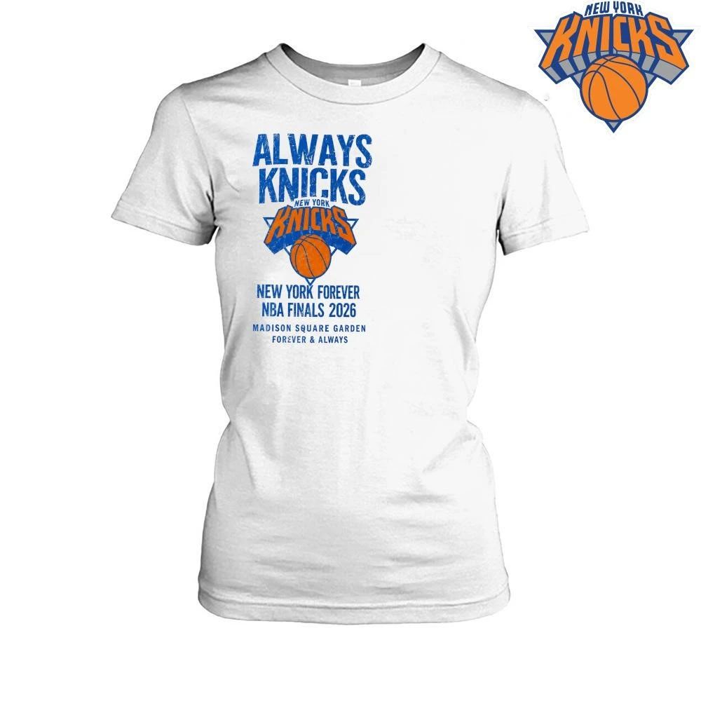 Always Knicks New York Forever Madison Square Garden Vintage Basketball NBA Finals 2026 Shirt