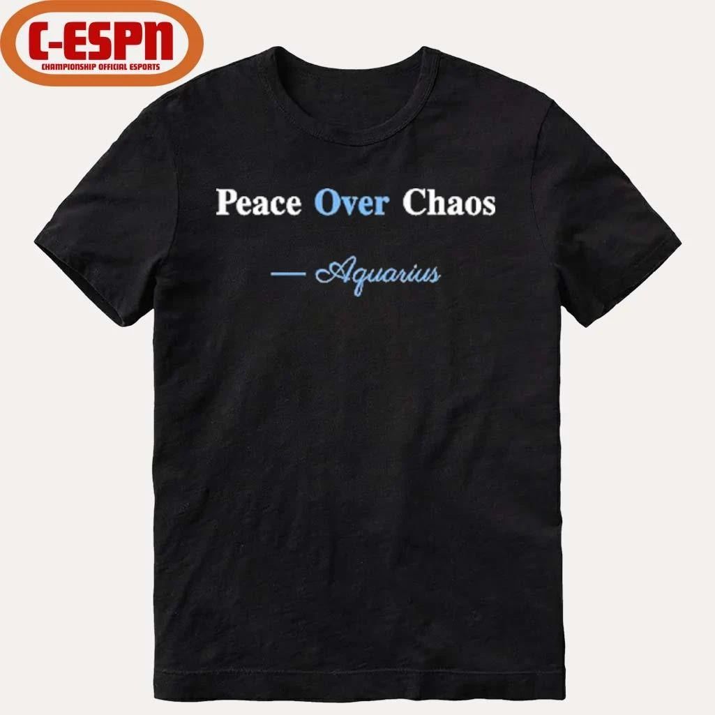 Peace Over Chaos Aquarius Shirt