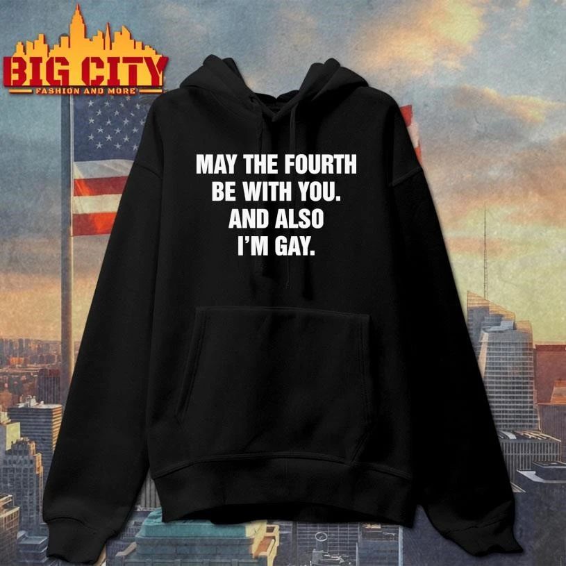 May The Fourth Be With You. And Also I’m Gay Shirt