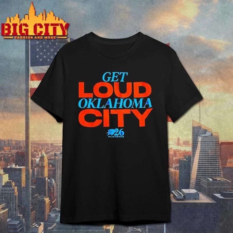 2026 Playoffs OKC Get Loud Oklahoma City Shirt