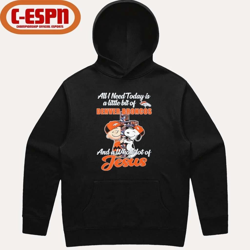 The Peanuts All I Need Today Is A Little Bit Of Denver Broncos And A Whole Lot Of Jesus Shirt