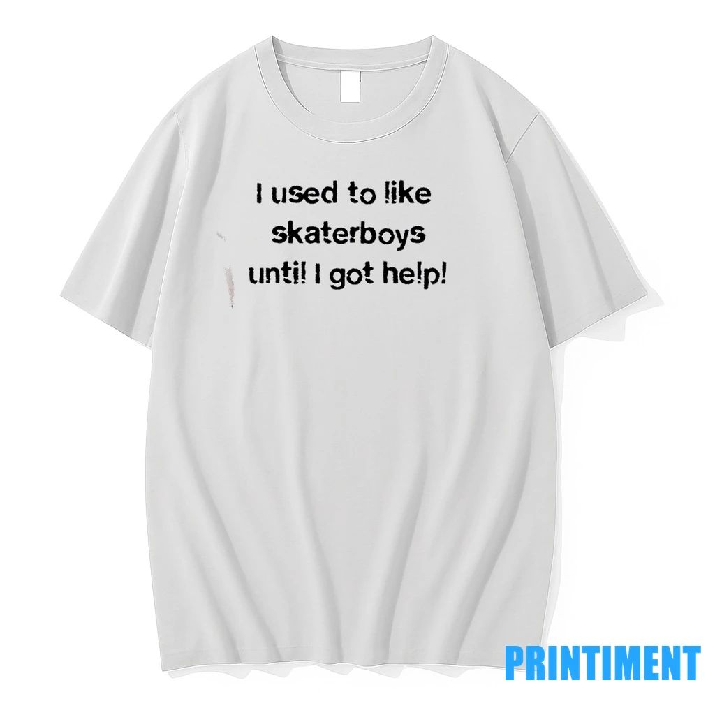I Used To Like Skater Boys Until I Get Help Tshirts Sweater