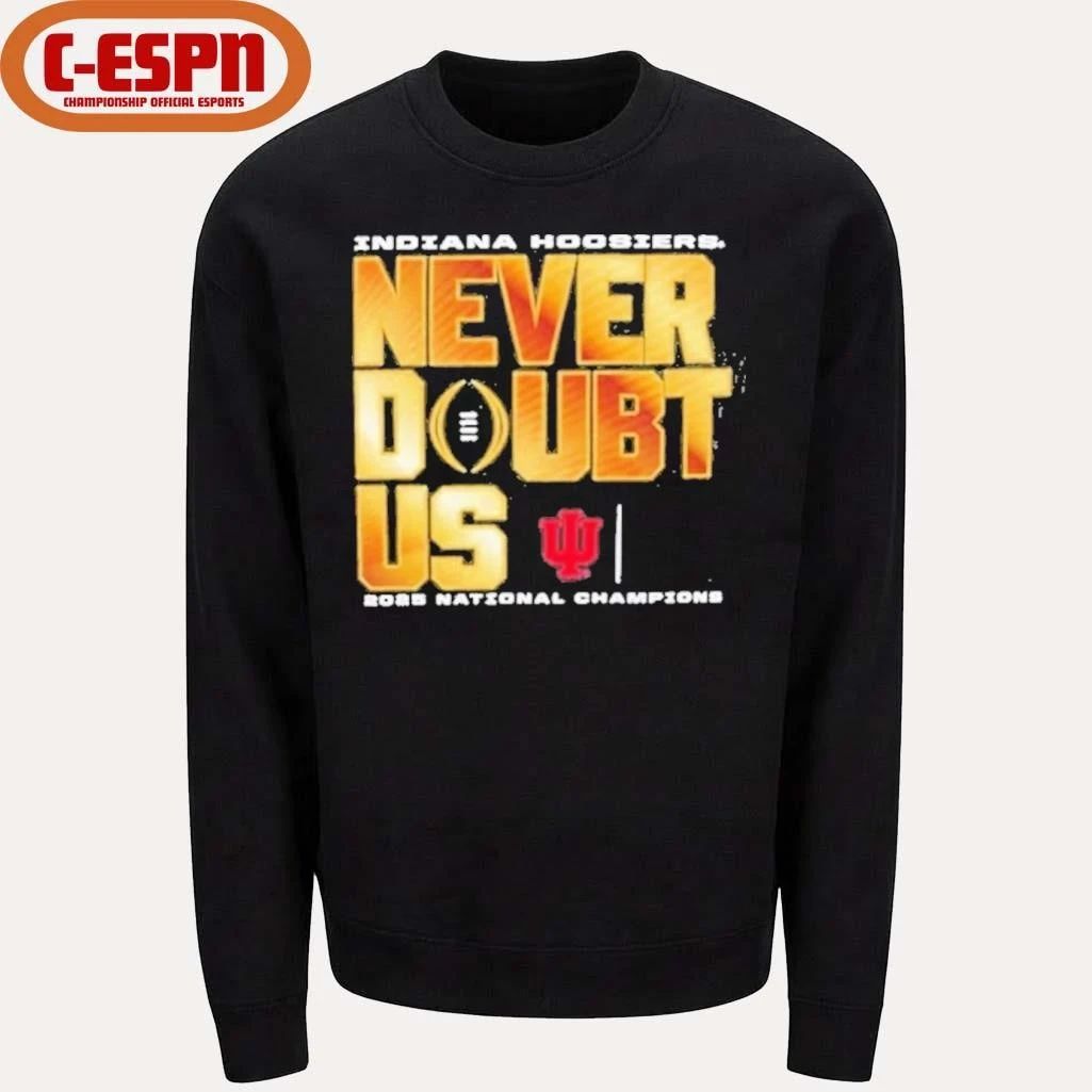 Indiana Football National Champions Never Doubt Us Shirt