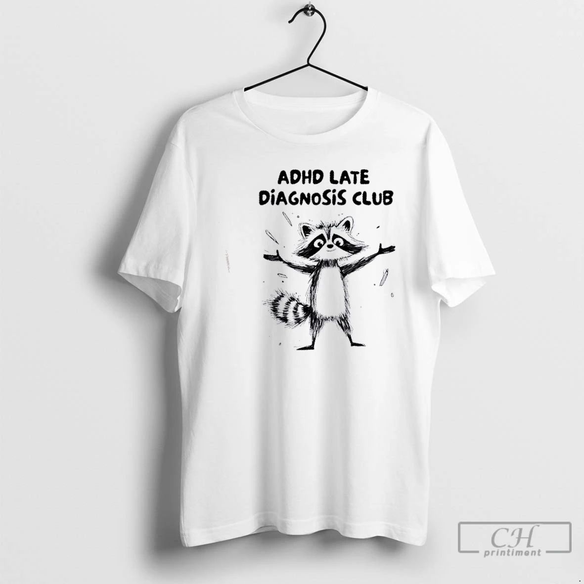 Premium Raccoon Adhd Late Diagnosis Club T Shirts