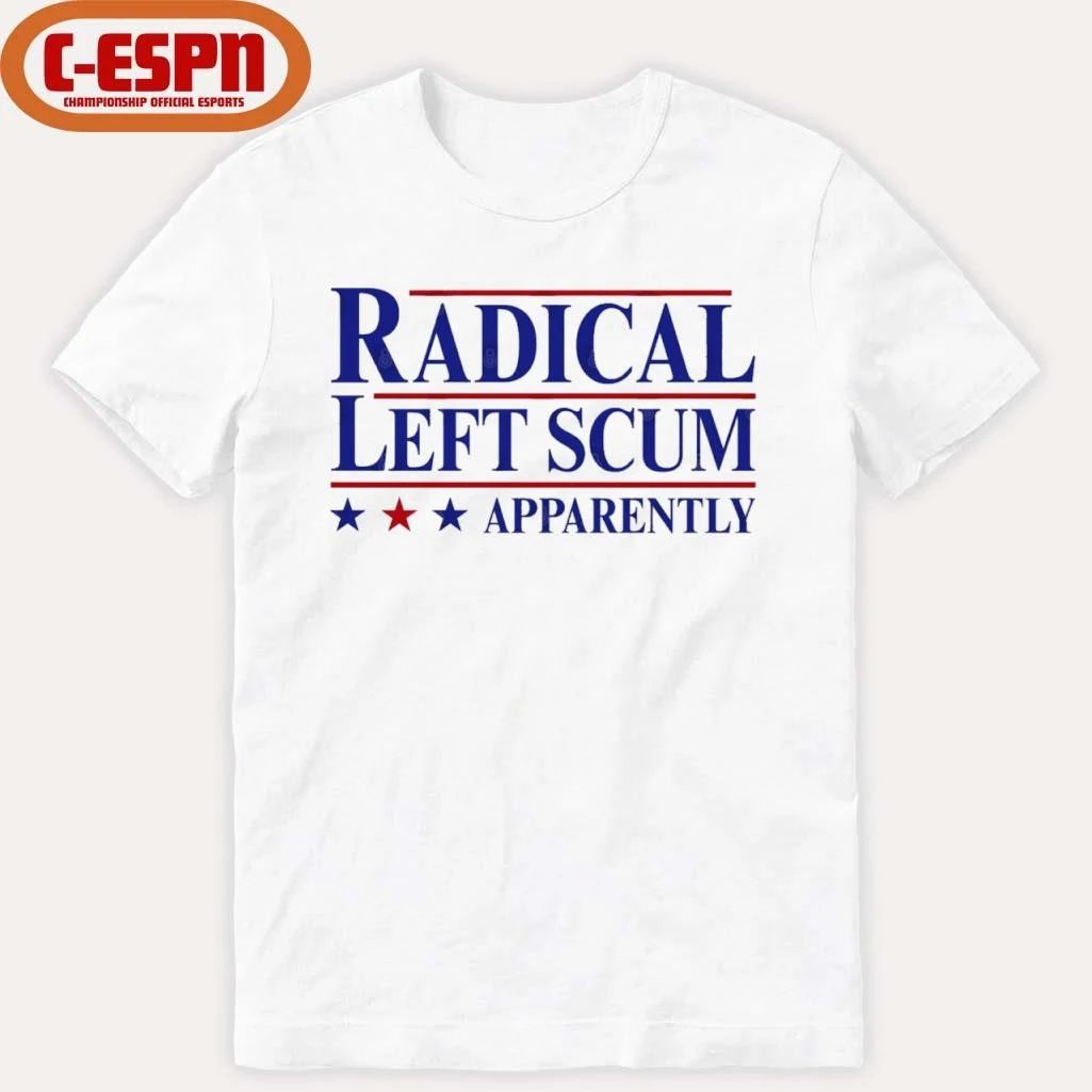 Radical Left Scum Apparently 2025 Shirt