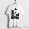 Premium Alien Abduction I Want To Leave T Shirts