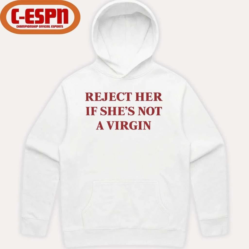 Reject Her Is She’s Not A Virgin Shirt