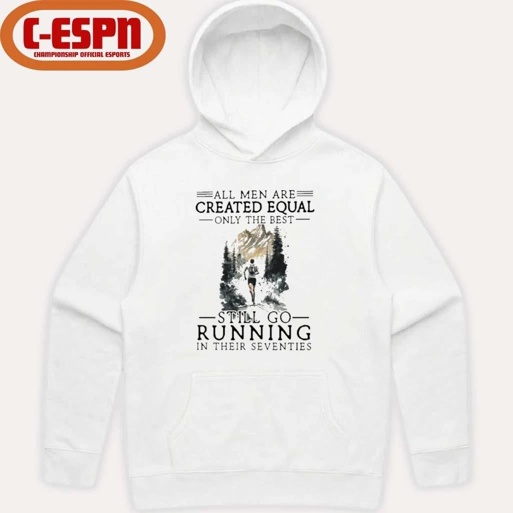 All Women Are Created Equal Only The Best Still Go Running In Their Seventies T-Shirt