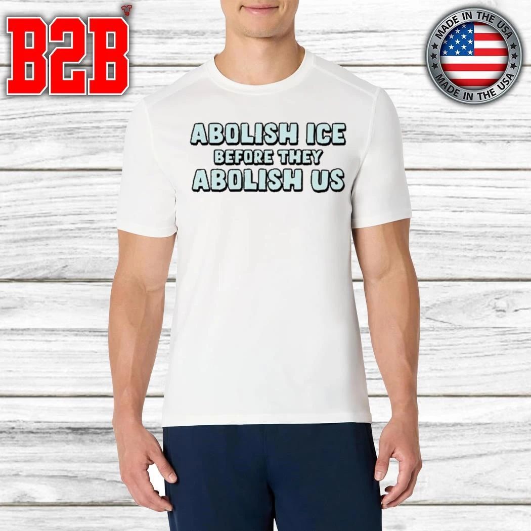 Abolish Ice Before They Abolish Us Shirt
