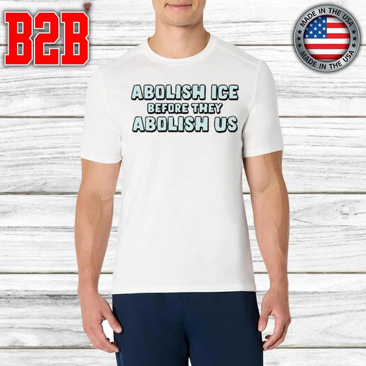 Abolish Ice Before They Abolish Us Shirt