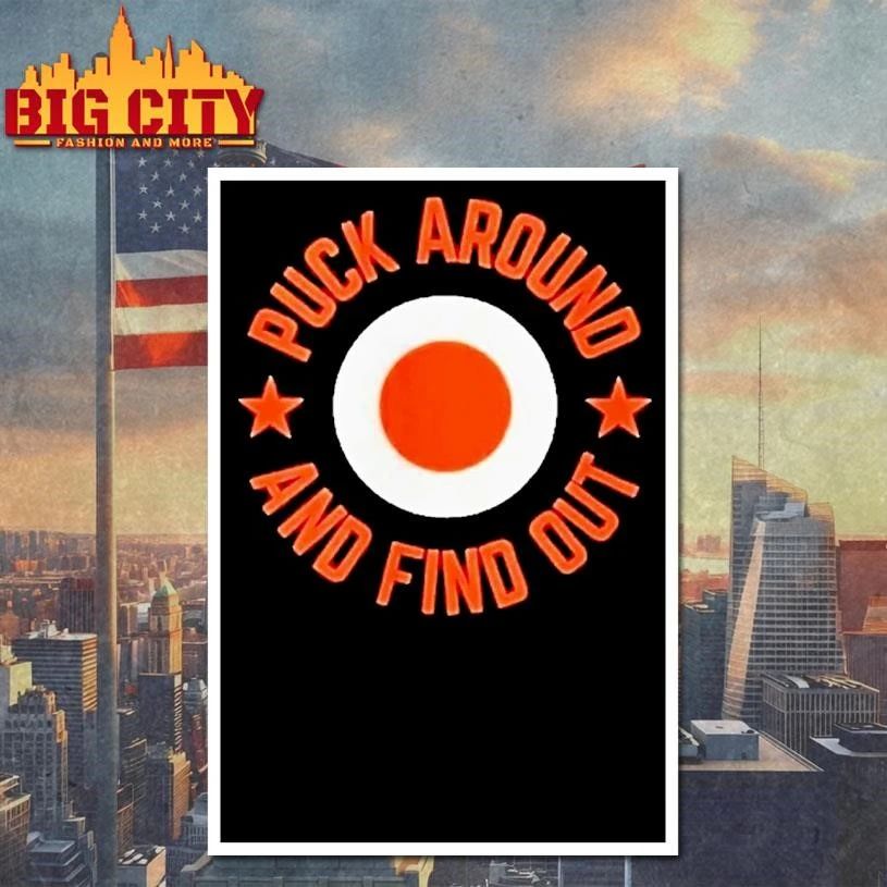 Philadelphia Flyers Puck Around And Find Out Shirt