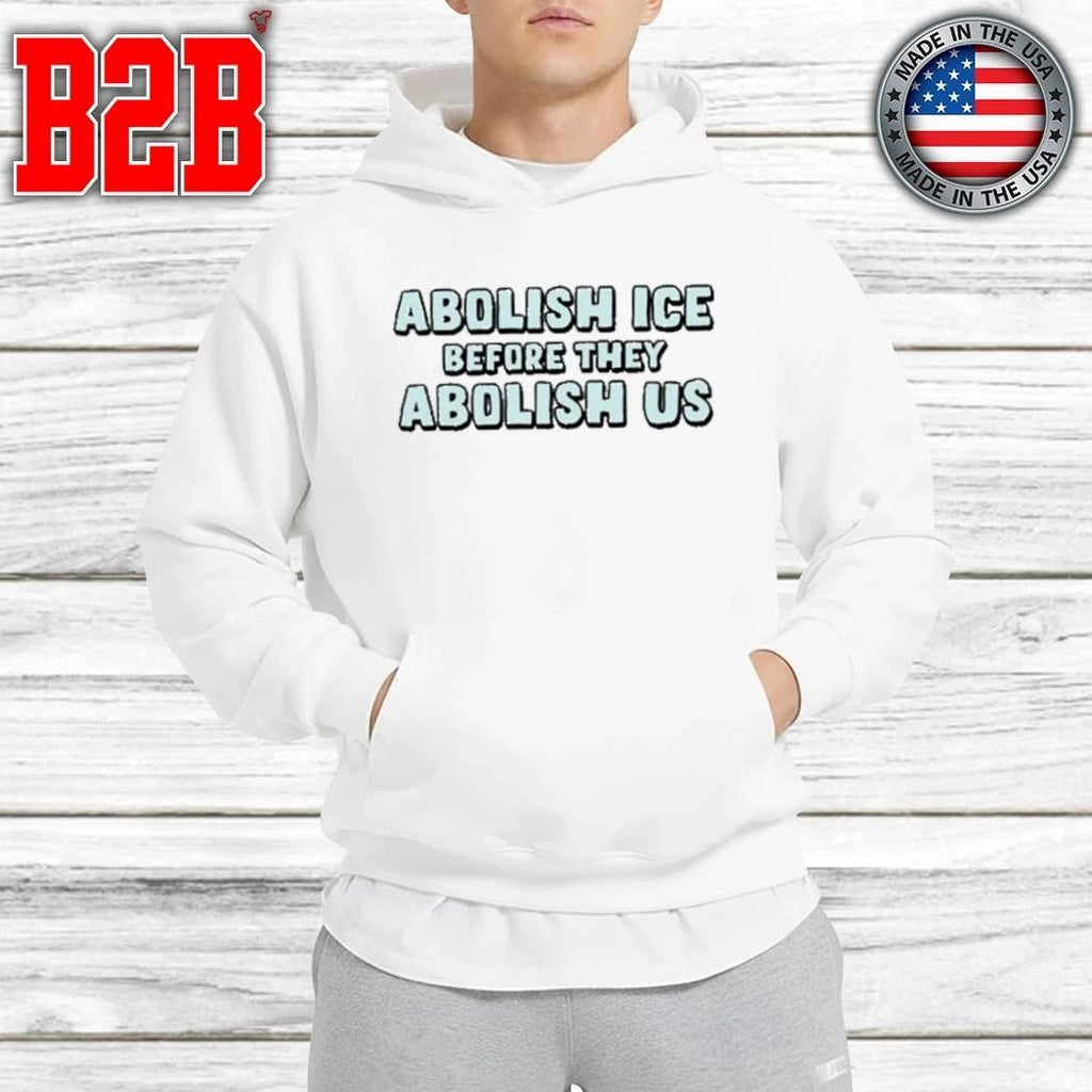 Abolish Ice Before They Abolish Us Shirt