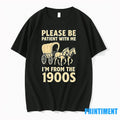 Please Be Patient With Me Im From The 1900s Tshirts Sweater