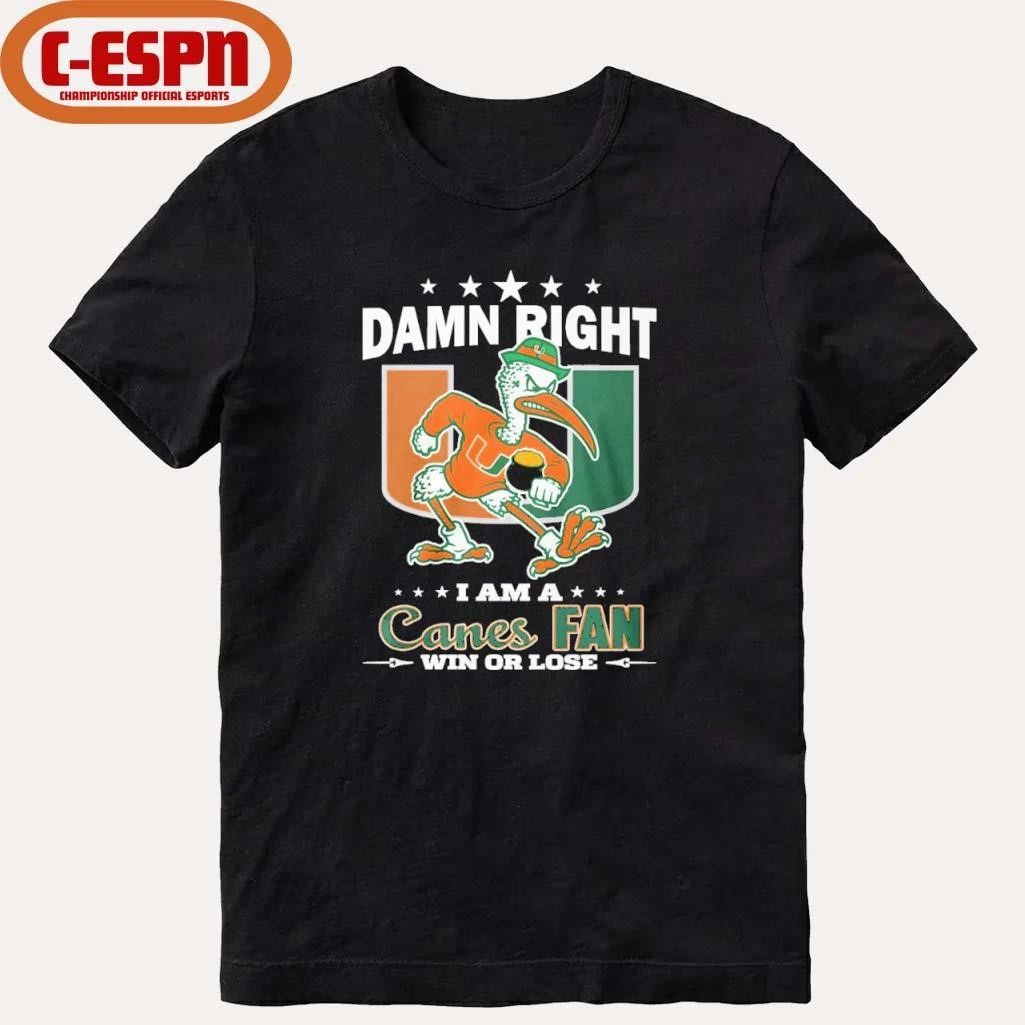 Damn Right I Am A Miami Hurricanes Mascot Fan Win Or Lose Shirt
