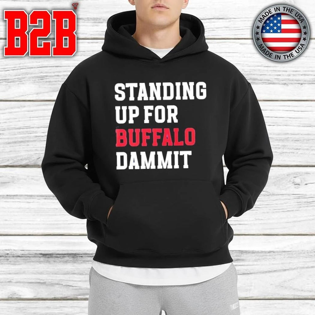 Sean McDermott Standing Up For Buffalo Dammit Shirt