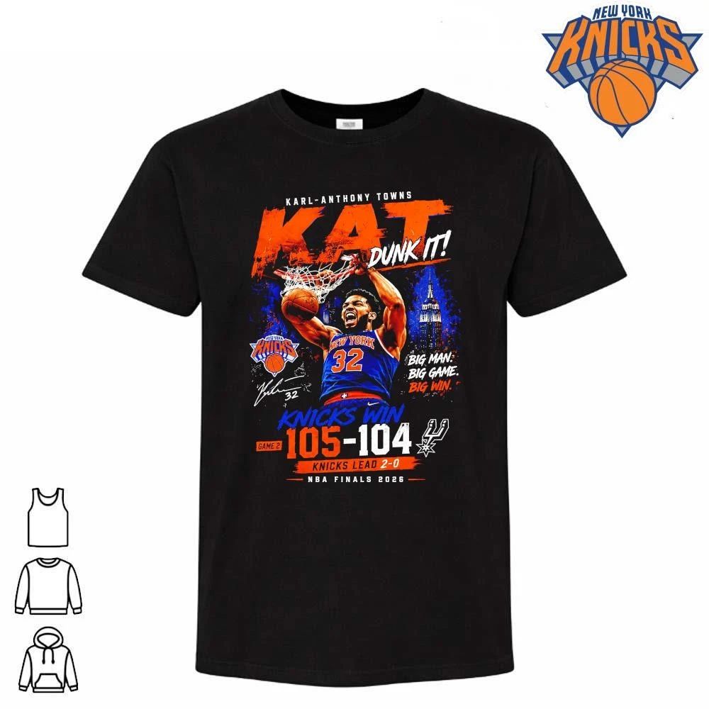Karl Anthony Towns KAT Dunk It New York Knicks Win Game 2 Score 105 104 vs San Antonio Spurs NBA Finals 2026 Shirt