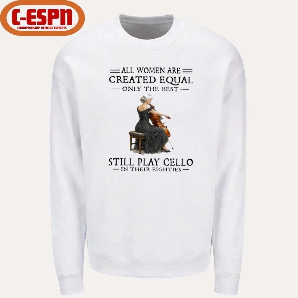 Grandma All Women Are Created Equal Only The Best Still Play Cello In Their Eighties Shirt